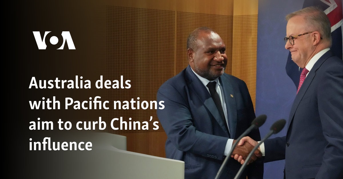 Australia’s agreements with Pacific Ocean countries aim to curb China’s influence