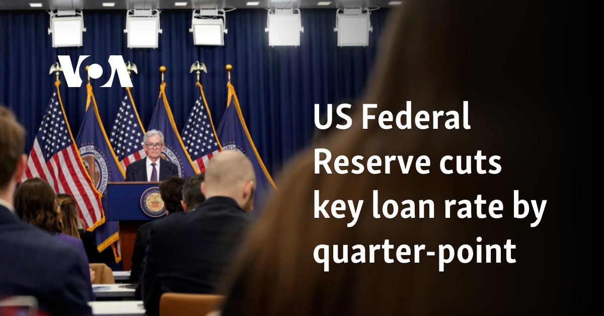 US Federal Reserve cuts key lending rate by quarter point
