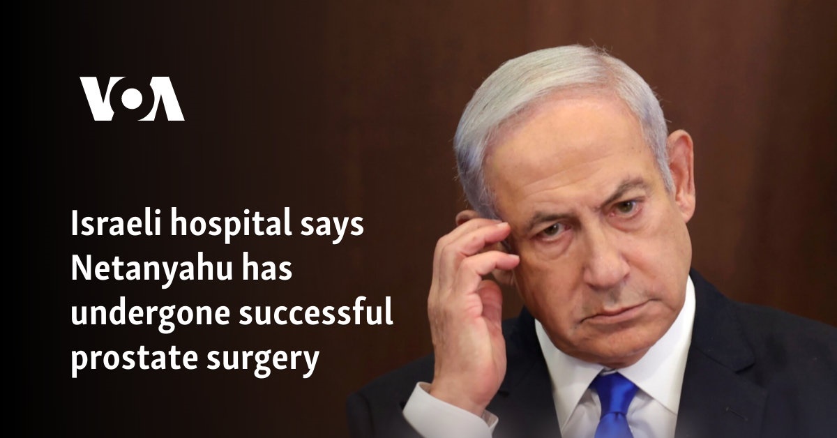 Israeli hospital says Netanyahu has successful prostate surgery