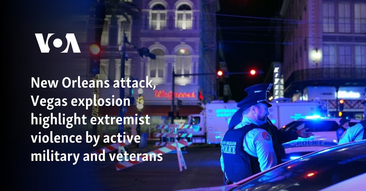 New Orleans attack, Vegas explosion highlight extremist violence by active duty military and veterans