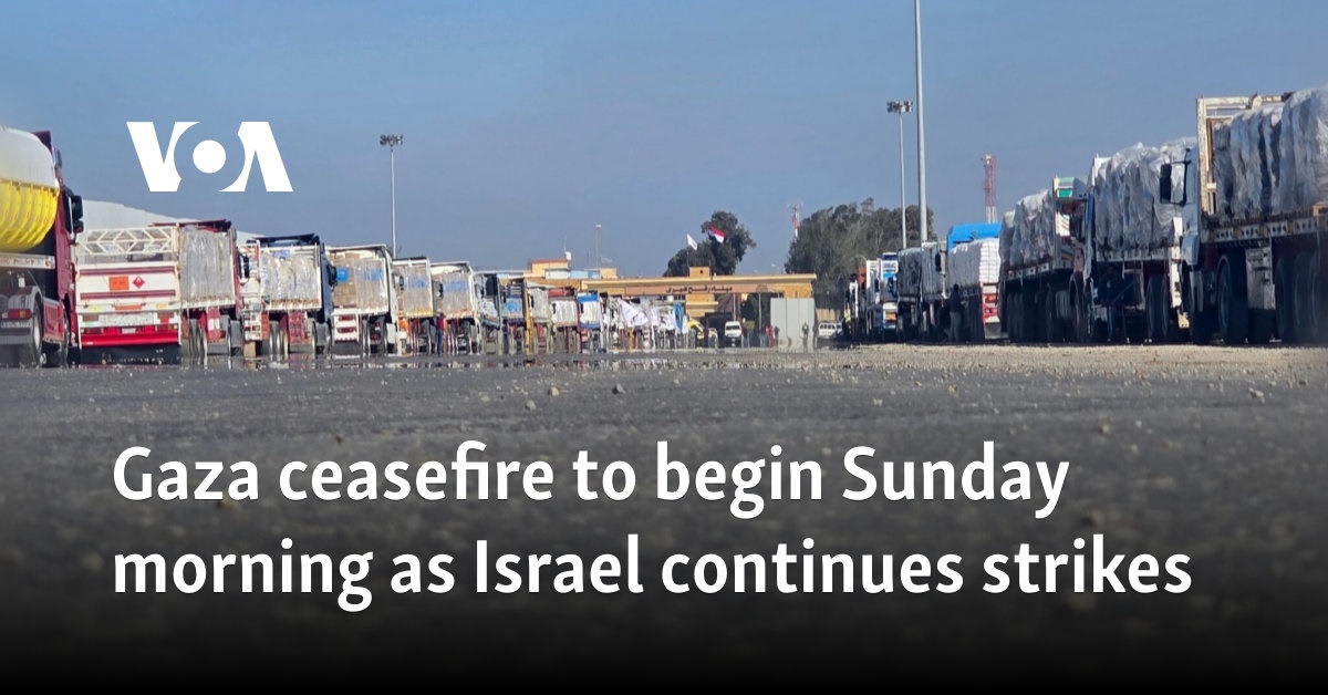 Gaza ceasefire to begin Sunday morning as Israel continues attacks