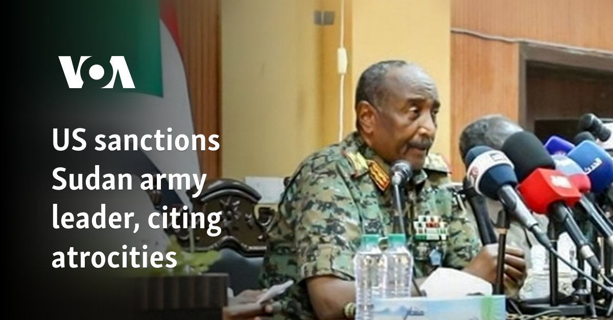 America imposes sanctions on Sudan’s military leader citing atrocities