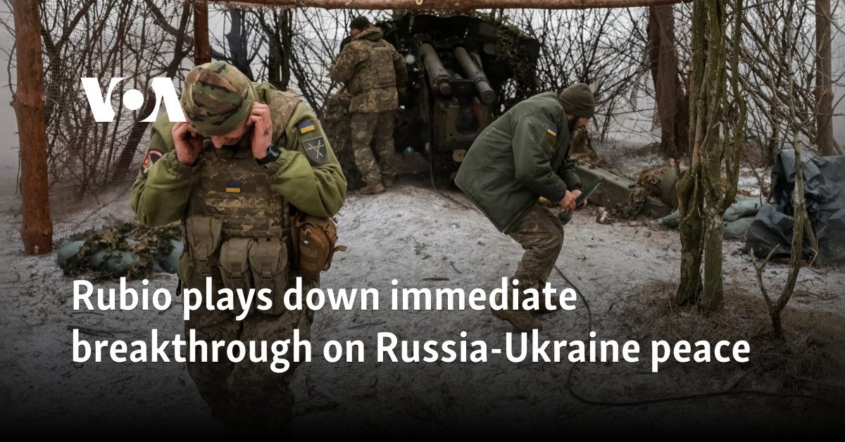 Rubio plays immediate success on Russia-Ukraine peace