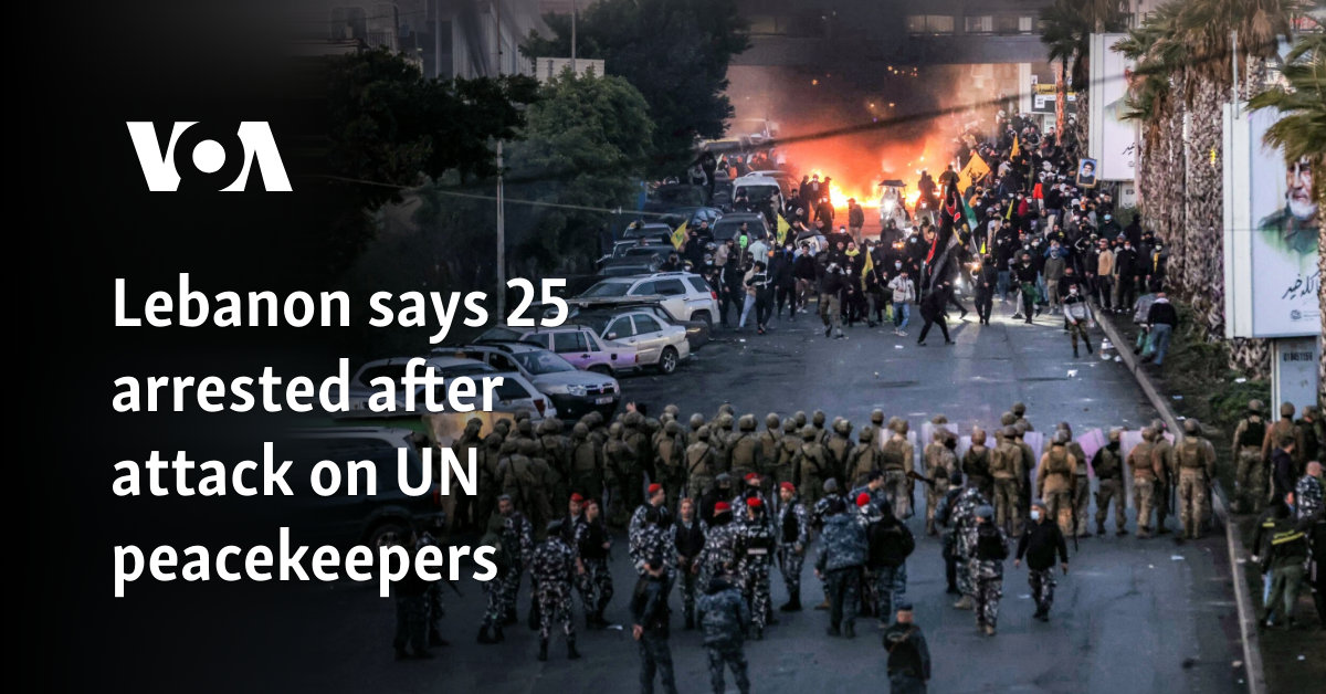 Lebanon says 25 arrested after attack on United Nations Peepkeepers