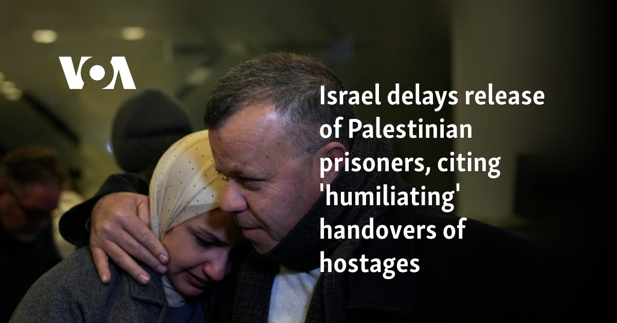 Israeli delays the release of Palestinian prisoners, cited the ‘abusive’ handlers of hostages