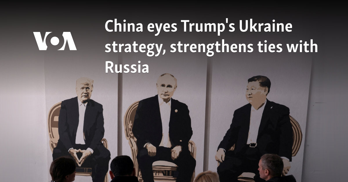 China Trump’s Ukraine’s strategy strengthens relationships with Russia