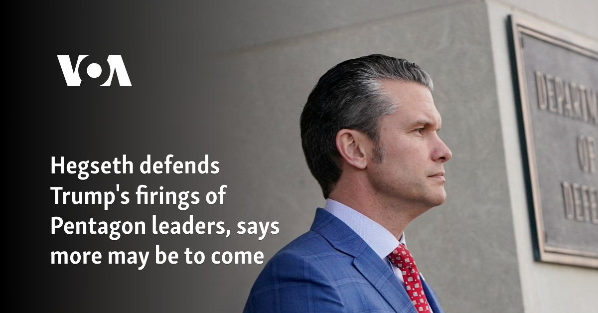 Hegseth defended Trump’s firing of Pentagon leaders, saying that more may be